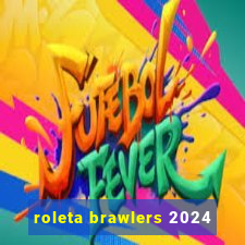 roleta brawlers 2024